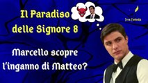 Il Paradiso delle Signore 8, ipotesi di trama: Marcello scopre l'inganno ordito da Matteo ai suoi danni?