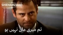 تم میری ماں نہیں ہو | Sheharzaad - قسط نمبر 49