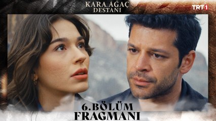 Kara Ağaç Destanı 6. Bölüm Fragmanı