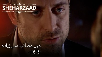 میں مصائب سے زیادہ رہا ہوں| Sheharzaad - قسط نمبر 49
