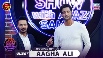 The Night Show with Ayaz Samoo | Aagha Ali | Uncensored | Episode 108 | 22nd March 2024 | ARY Zindagi