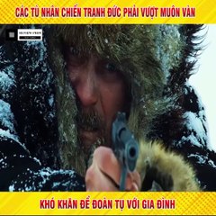Review Phim - Các Tù Nhân Chiến Tranh Đức Phải Vượt Qua Muôn Vàn Khó Khăn Để Toàn Tụ Với Gia Đình.