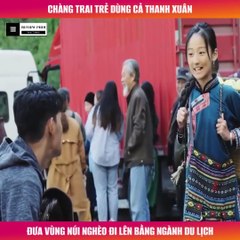 Review Phim - Chàng Trai Trẻ Dùng Cả Thanh Xuân, Đưa Vùng Núi Nghèo Đi Lên Bằng Ngành Du Lịch