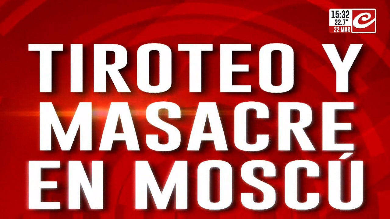 Masacre en Moscú: decenas de muertos y heridos tras explosión y tiroteo en un teatro