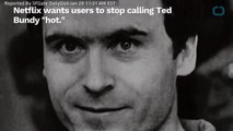 Netflix pide a sus usuarios detenerse de decir que Ted Bundy es 