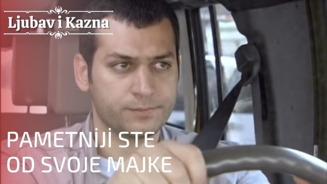 Pametniji ste od svoje majke | Ljubav i Kazna - Epizoda 15