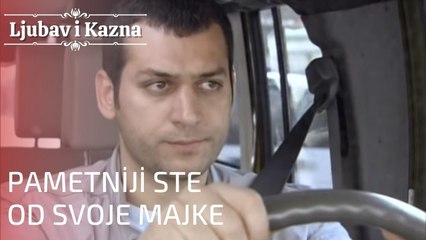Pametniji ste od svoje majke | Ljubav i Kazna - Epizoda 15