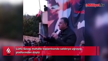 Lütfü Savaş mahalle toplantısında saldırıya uğradı! Açıklama geldi