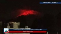 Fuerte explosión del Popocatépetl cimbra casas en Puebla