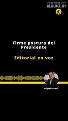 Editorial | Firme postura del presidente