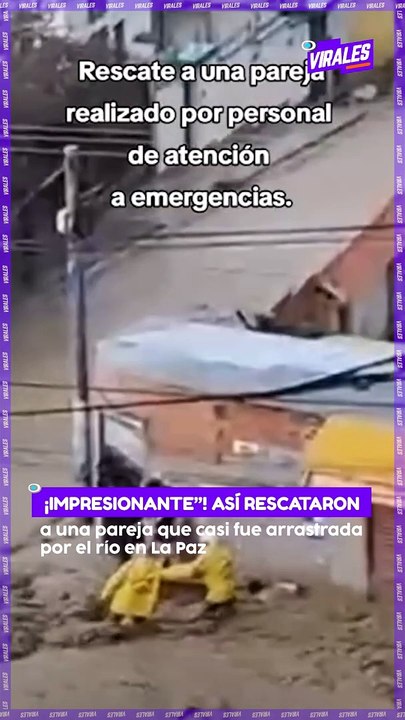 ¡Impresionante”! Así rescataron a una pareja que casi fue arrastrada por el río en La Paz.