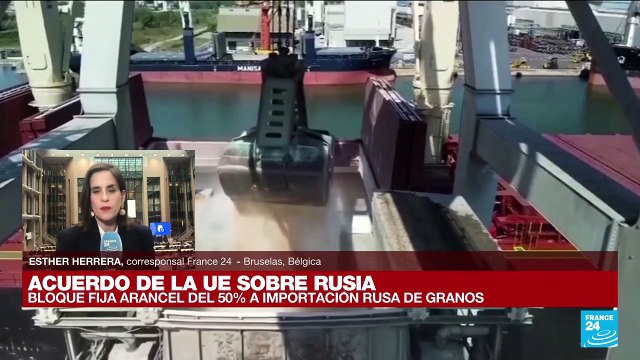 Informe desde Bruselas: UE impone arancel del 50% a importaciones de granos rusos y bielorrusos