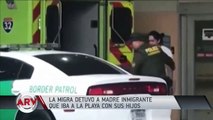 Patrulla Fronteriza arresta a madre hispana frente a sus hijos