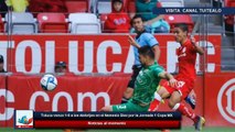 Toluca vence 1-0 a los Alebrijes en el Nemesio Diez por la Jornada 1 Copa MX
