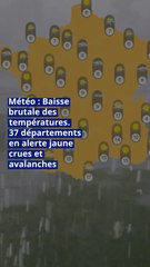 Météo : Baisse brutale des températures. 37 départements en alerte jaune crues et avalanches