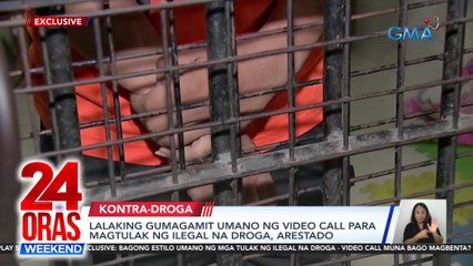 Lalaking gumagamit umano ng video call para magtulak ng ilegal na droga, arestado | 24 Oras Weekend