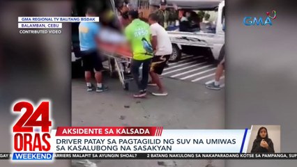 Driver patay sa pagtagilid ng suv na umiwas sa kasalubong na sasakyan | 24 Oras Weekend