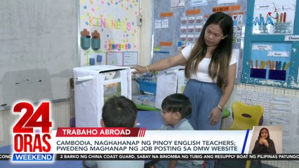 Cambodia, naghahanap ng Pinoy english teachers; Pwedeng maghanap ng job posting sa DMW website | 24 Oras Weekend