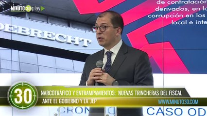 NARCOTRÁFICO Y ENTRAMPAMIENTOS  NUEVAS TRINCHERAS DEL FISCAL ANTE EL GOBIERNO Y LA JEP