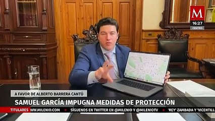 Samuel García impugna ante la Corte por medidas de protección emitidas por la Fiscalía de NL