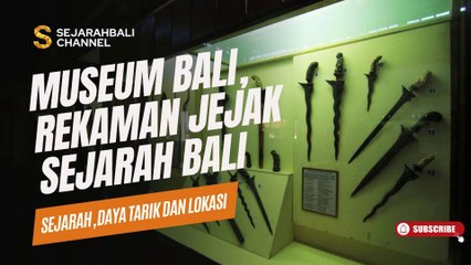 MUSEUM BALI, REKAMAN JEJAK SEJARAH PERKEMBANGAN BUDAYA BALI