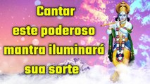 Cantar este poderoso mantra iluminará sua sorte