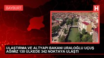 ULAŞTIRMA VE ALTYAPI BAKANI URALOĞLU UÇUŞ AĞIMIZ 130 ÜLKEDE 342 NOKTAYA ULAŞTI