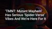 'Teenage Mutant Ninja Turtles: Mutant Mayhem' Seems Like A True Seth Rogen Movie, But There Are 4 Ways It’s Giving 'Into The Spider-Verse' Vibes