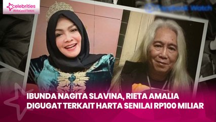 Ibunda Nagita Slavina, Rieta Amalia Digugat Terkait Harta Senilai Rp100 Miliar