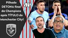 "EU FALO! O Manchester City FOI CAMPEÃO da Champions, mas ESSE JOGO foi..." OLHA esse DESABAFO!