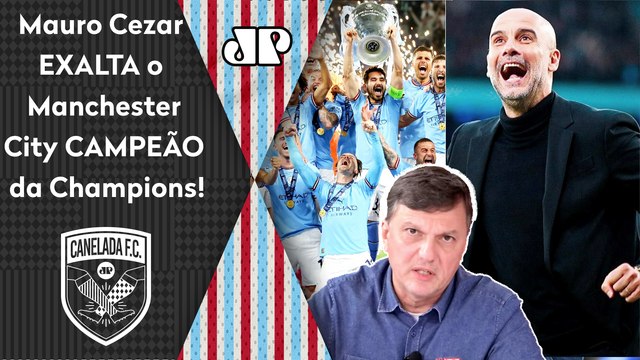 Pra mim, esse TÍTULO do Manchester City na Champions League é... Mauro Cezar ELOGIA Guardiola e FALA TUDO!
