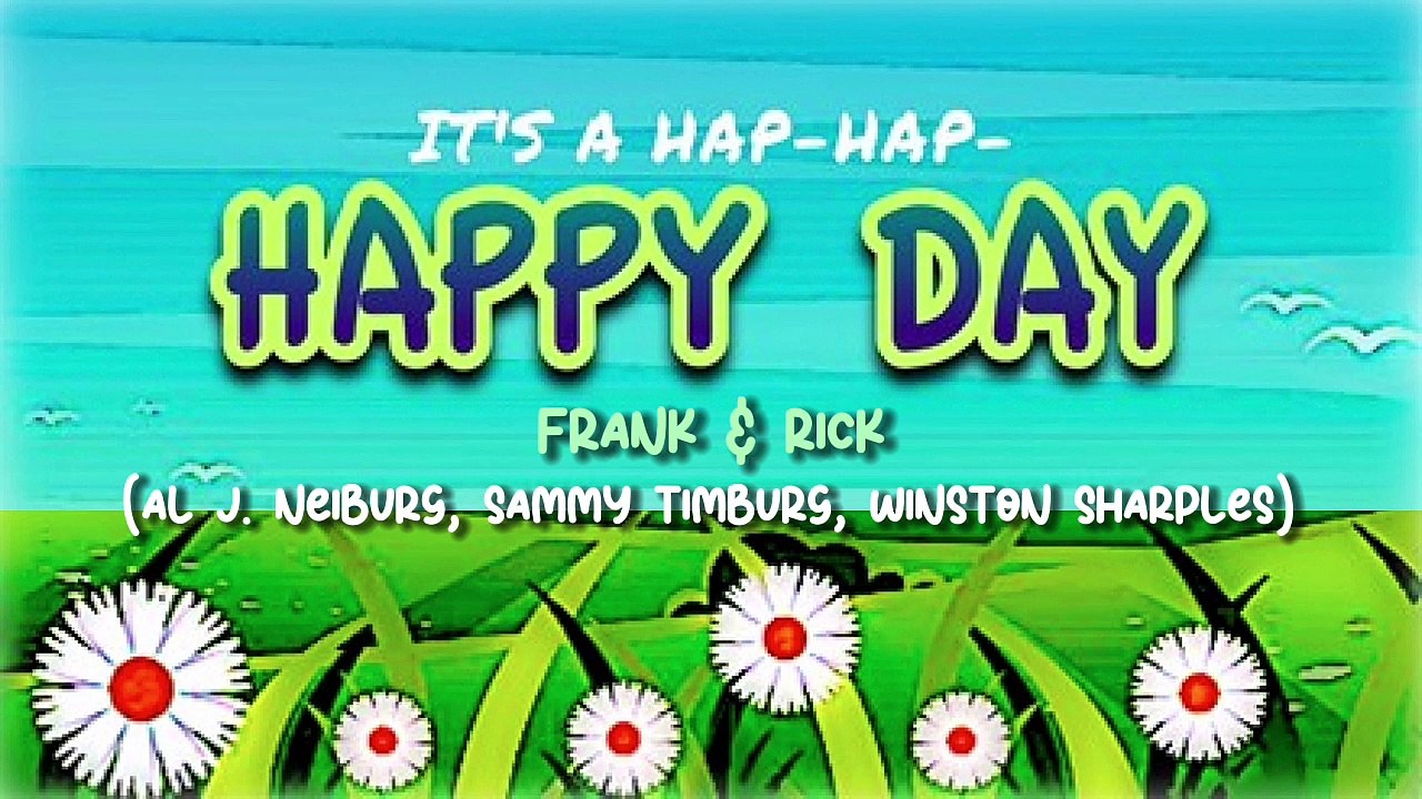 Frank & Rick - IT'S A HAP-HAP-HAPPY DAY - Video Dailymotion