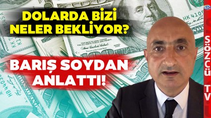 Dolar Yükselmeye Devam Edecek mi? Barış Soydan'dan Dikkat Çeken Analiz