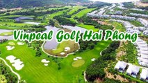 Vinpearl Hai Phong Golf Club - LuxGolf Vietnam Premium Golf Tours