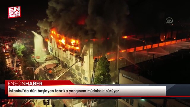 İstanbul'da dün başlayan fabrika yangınına müdahale sürüyor
