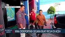 WNA Dideportasi Gegara Buat Ricuh di Aceh