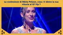La confessione di Nikita Pelizon, cosa c'è dietro la sua vittoria al GF Vip 7