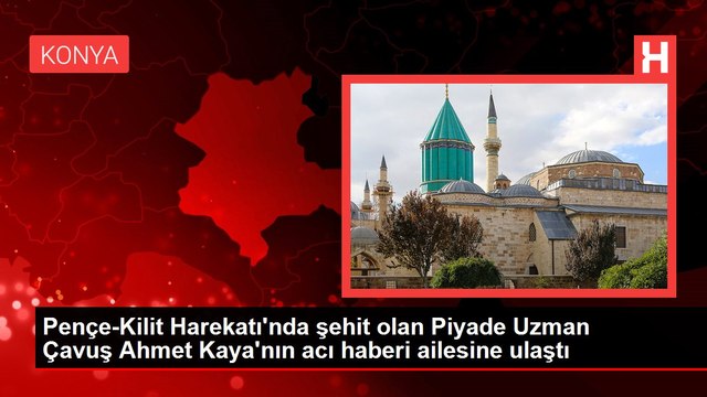 Pençe-Kilit Harekatı'nda şehit olan Piyade Uzman Çavuş Ahmet Kaya'nın acı haberi ailesine ulaştı