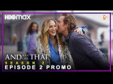 And Just Like That Season 2 Episode 2 Teaser (HD) - HBO Max, And Just Like That 2x01 Recap, Ending,