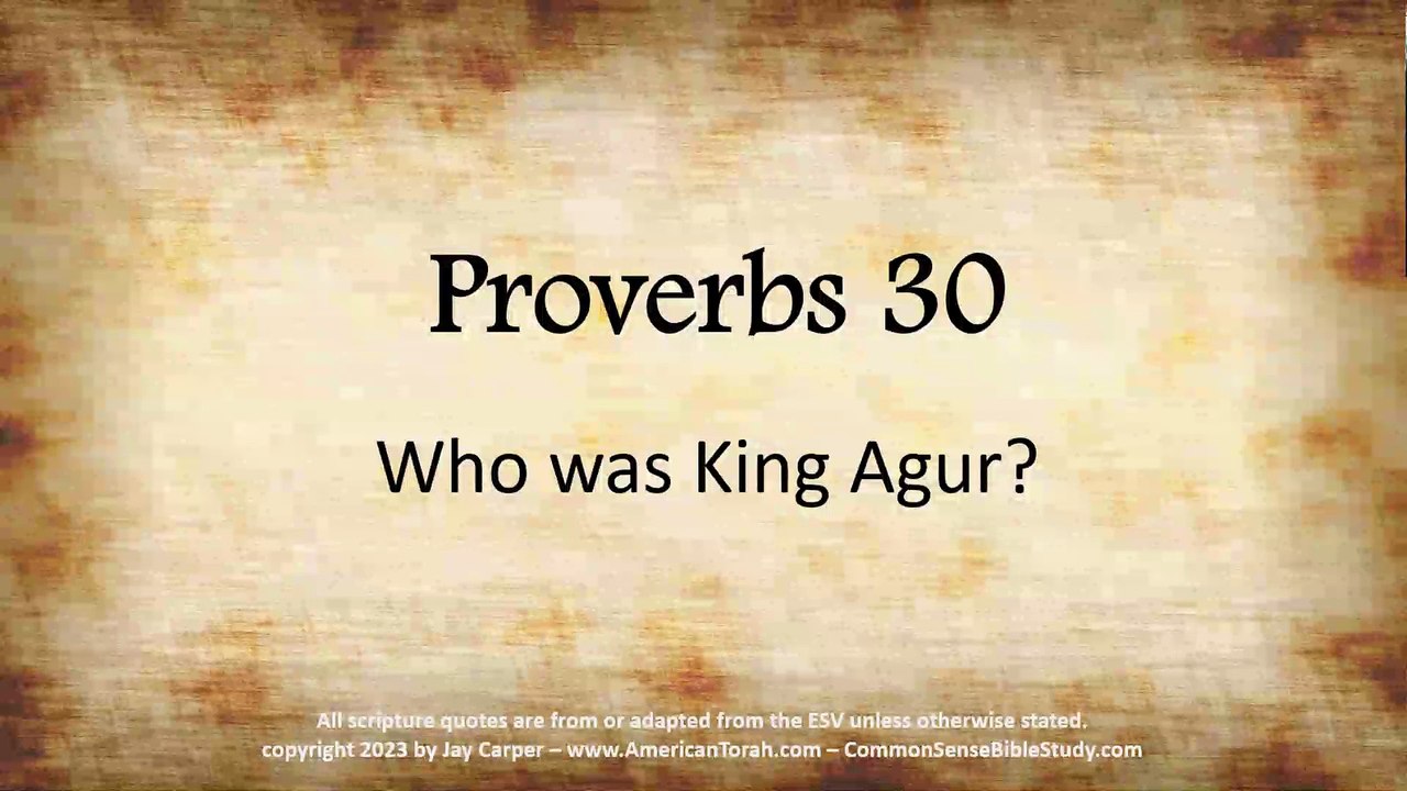 Proverbs 30 - Who Was King Agur
