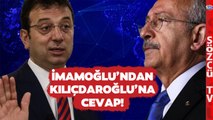 Kılıçdaroğlu'nun Sözcü TV'deki Sözlerine Ekrem İmamoğlu'ndan Ses Getirecek Cevap!