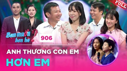 U50 chất phác đổ vỡ hơn 10 năm chưa dám yêu thương con riêng như con ruột  Bạn Muốn Hẹn Hò 906