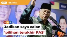 Jadikan saya calon ‘pilihan terakhir’ untuk PAS, kata Annuar