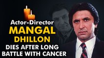 Actor Mangal Dhillon passes away | Know about him, his work & best movies | Oneindia News