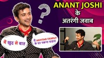 Kathal Actor Anant Joshi Wants To Have This ATRANGI Power | Weird Questions