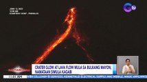 Crater glow at lava flow mula sa Bulkang Mayon, namataan simula kagabi | BT