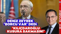 Deniz Zeyrek'ten Kemal Kılıçdaroğlu'na Eleştiri Yağmuru! 'Kusura Bakmasın!'