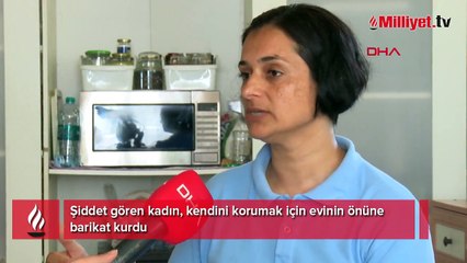 Evinin önüne barikat kurdu, yaşadığı dehşeti anlattı! 'Ben bir ölü adayıyım'