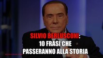 Silvio Berlusconi: 10 frasi che passeranno alla storia