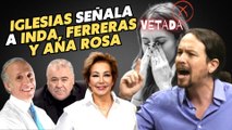 PABLO IGLESIAS ‘lloriquea’ por el veto a MONTERO y señala a ANA ROSA INDA y FERRERAS como culpables